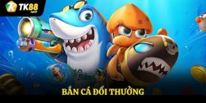 Bắn cá đổi thưởng