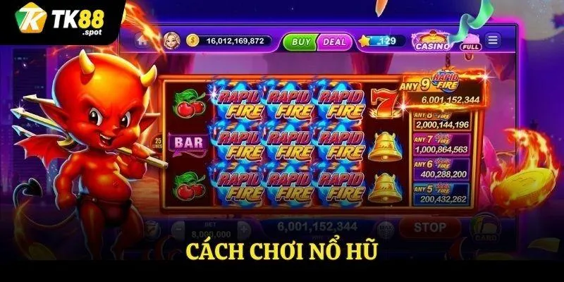 Cách chơi nổ hũ