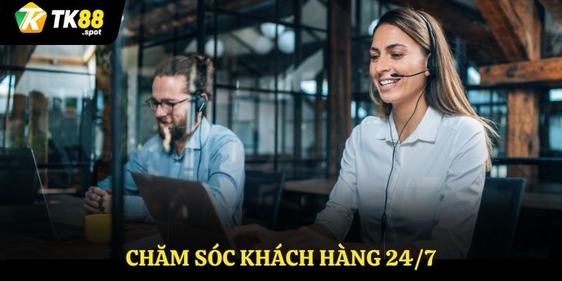 Chăm sóc khách hàng 24/7