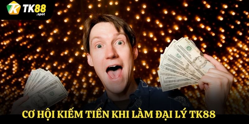 Đại Lý Hợp Tác 1 Cơ hội kiếm tiền khi hợp tác cùng TK88