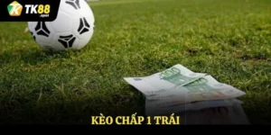 kèo chấp 1 trái
