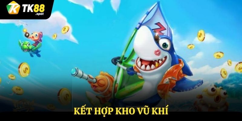 Tận dụng kho vũ khí tại TK88