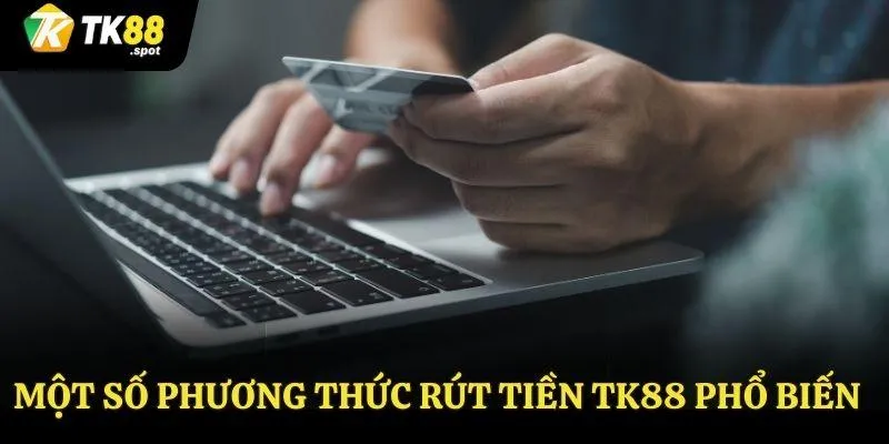 Rút Tiền TK88 1 Cách rút tiền TK88 qua ví điện tử