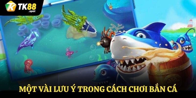 Các lưu ý khi bắn cá