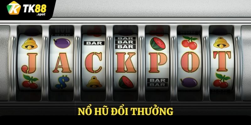 nổ hũ đổi thưởng