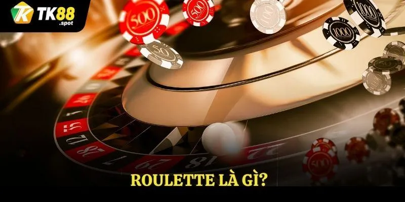 Roulette - Giới Thiệu Về Trò Chơi Biểu Tượng Kinh Điển TK88 2 Roulette là gì?
