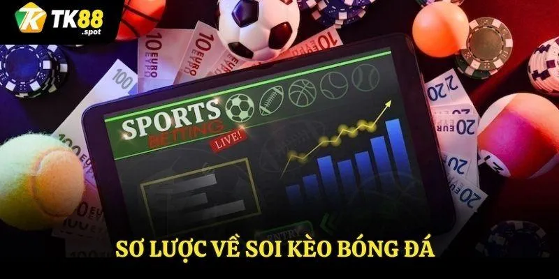 Soi Kèo Bóng Đá - Dự Đoán Chuẩn Xác, Dẫn Đầu Mọi Kèo 2 Sơ lược về soi kèo bóng đá
